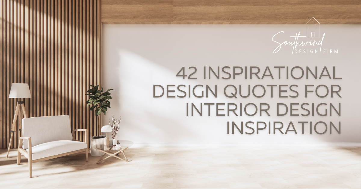 42 Inspirational Design Quotes For Interior Design Inspiration